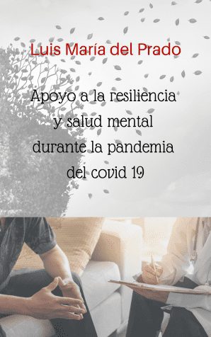 Publicar TFG - Libro - Luis María del Prado - Apoyo a la resiliencia y salud mental durante la pandemia del covid 19